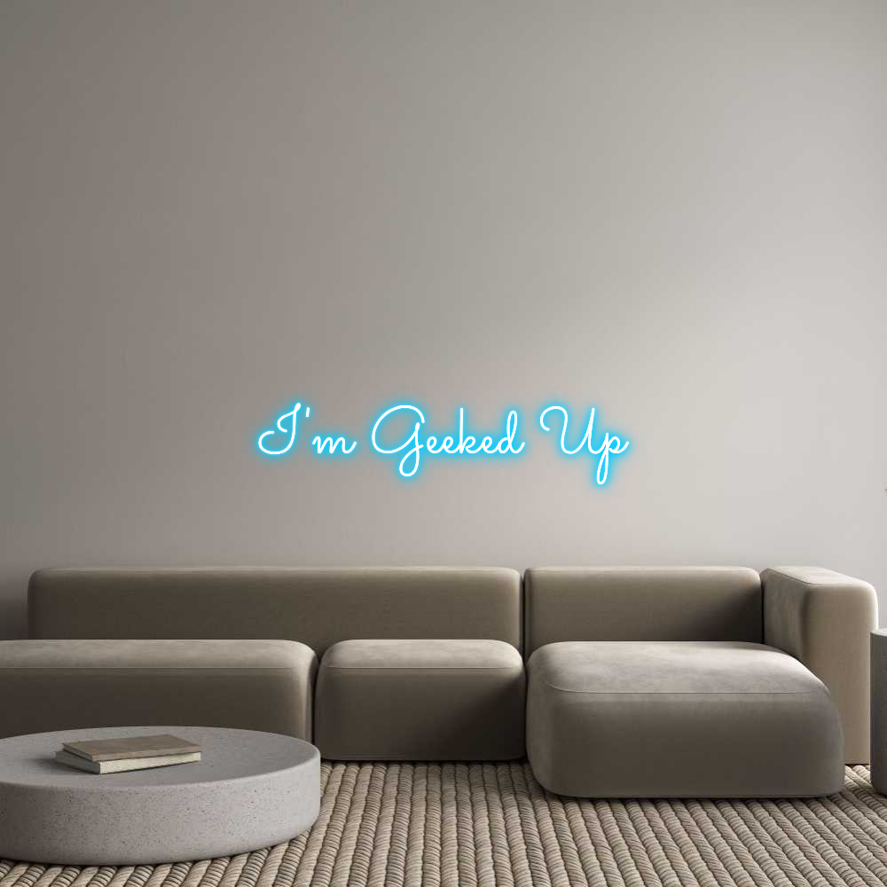 Custom Neon Text - I'm Geeked Up
