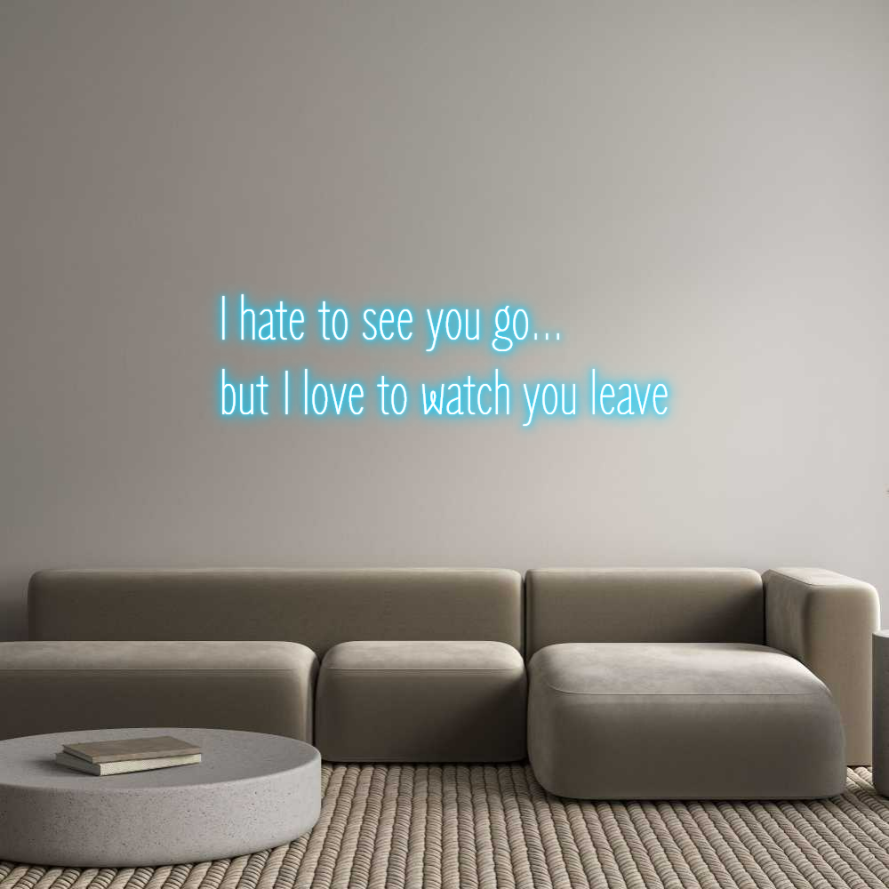 Custom Neon Text - I hate to see...