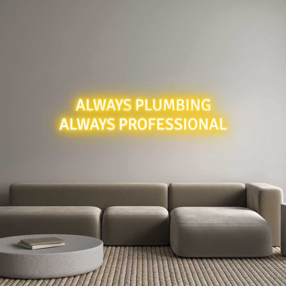 Custom Neon Text - ALWAYS PLUMBI...