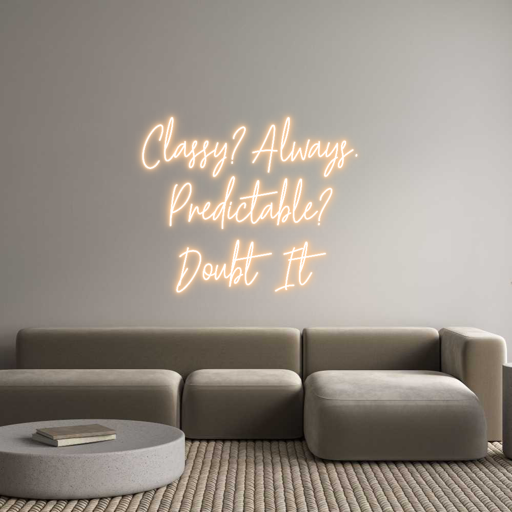 Custom Neon Text - Classy? Alway...