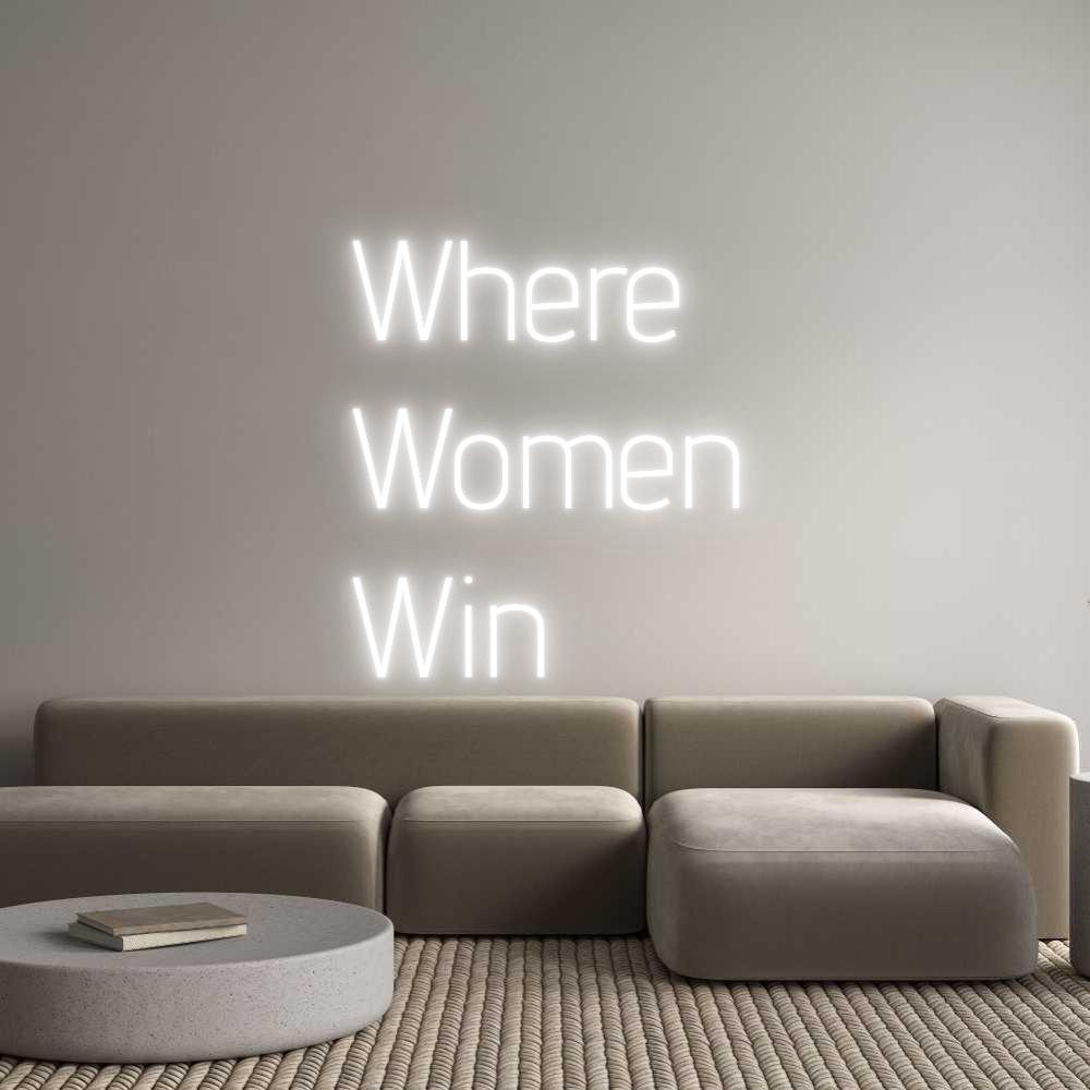 Custom Neon Text - Where 
Women...