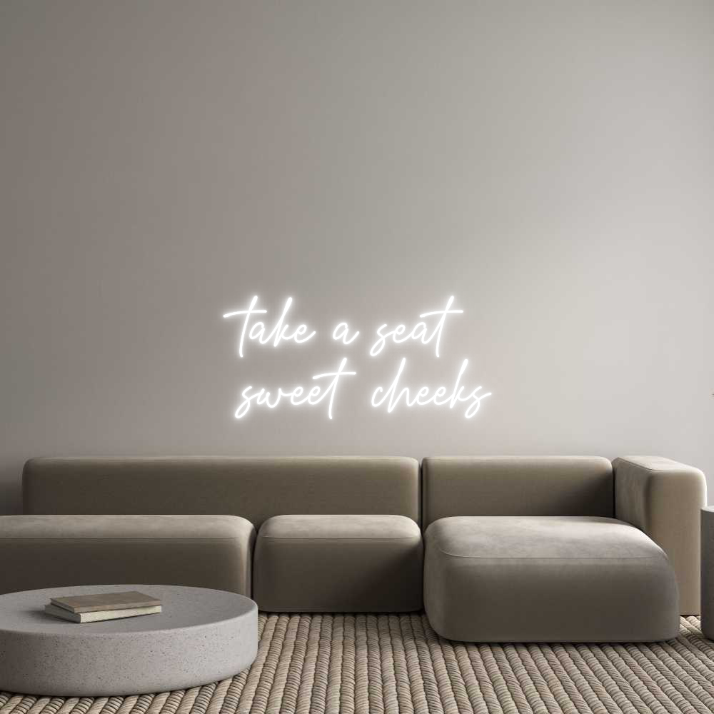 Custom Neon Text - take a seat
...